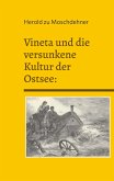 Vineta und die versunkene Kultur der Ostsee: (eBook, ePUB)