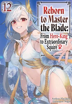 Reborn to Master the Blade: From Hero-King to Extraordinary Squire ¿ Volume 12 (eBook, ePUB) - Hayaken