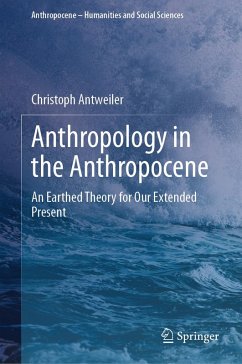 Anthropology in the Anthropocene (eBook, PDF) - Antweiler, Christoph