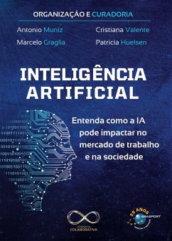 Inteligência Artificial (eBook, ePUB) - Barroso, Alcely; Laupman, Clarisse; Valente, Cristiana; Garroux, Daniel; Marzagão, David Kohan; Lippi, Flávia; Reis, Glauco; Cabral, Ibson; Lippi, José Raimundo; Onita, Juliane; Graglia, Marcelo; Silva, Aline; Dutra, Marina; Alves, Matheus Zanini; Cantarini, Paola; Huelsen, Patricia; Sant`Ana, Patrícia Pinheiro de; Cosso, Roberto; Negry, Tatiana; Ferrarezi, Thiago Roberto Aparecido Marcelino; Figueiredo, Américo Rodrigues de; Macruz, André Florentino Bella; Muniz, Antonio; Blanchet, Atahua