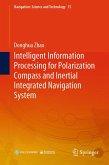 Intelligent Information Processing for Polarization Compass and Inertial Integrated Navigation System (eBook, PDF) Intelligent Information Processing for Polarization Compass and Inertial Integrated Navigation System (eBook, PDF)