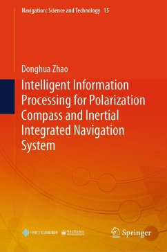 Intelligent Information Processing for Polarization Compass and Inertial Integrated Navigation System (eBook, PDF) - Zhao, Donghua