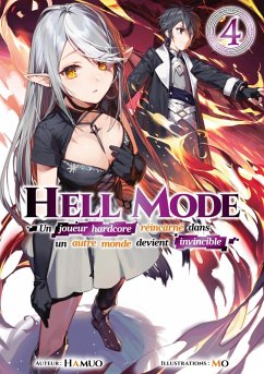 Hell Mode - Un joueur hardcore réincarné dans un autre monde devient invincible : Tome 4 (eBook, ePUB) - Hamuo