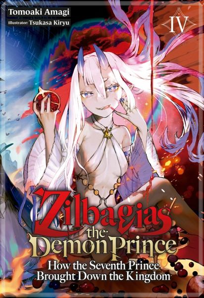 Zilbagias the Demon Prince: How the Seventh Prince Brought Down the Kingdom Volume 4 (eBook, ePUB) Zilbagias the Demon Prince: How the Seventh Prince Brought Down the Kingdom Volume 4 (eBook, ePUB)