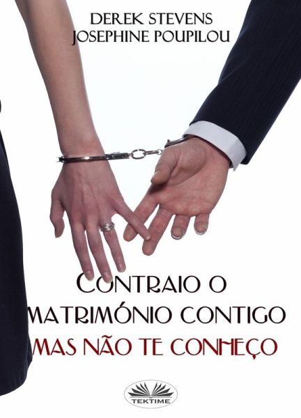 Contraio O Matrimónio Contigo Mas Não Te Conheço (eBook, ePUB) Contraio O Matrimónio Contigo Mas Não Te Conheço (eBook, ePUB)