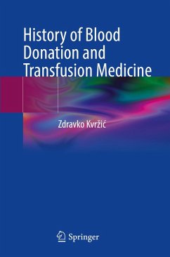 History of Blood Donation and Transfusion Medicine (eBook, PDF) - Kvrzic, Zdravko