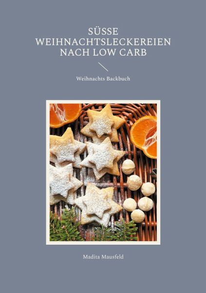 Süße Weihnachtsleckereien nach Low Carb (eBook, ePUB)