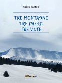 Tre montagne, tre paesi, tre vite (eBook, ePUB)