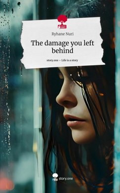 The damage you left behind. Life is a Story - story.one - Nuri, Ryhane