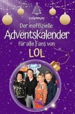 Der inoffizielle Adventskalender für alle Fans von LOL - 2024 Der inoffizielle Adventskalender für alle Fans von LOL - 2024