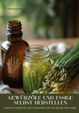 Gewürzöle und Essige selbst herstellen Gewürzöle und Essige selbst herstellen