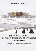 Der 13. Dalai Lama: Ein Führer zwischen Spiritualität und Reform