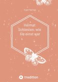 Heimat Schlesien, wie sie einst war Heimat Schlesien, wie sie einst war