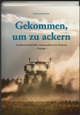 Gekommen, um zu ackern Gekommen, um zu ackern