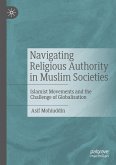 Navigating Religious Authority in Muslim Societies Navigating Religious Authority in Muslim Societies