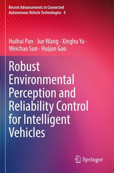 Robust Environmental Perception and Reliability Control for Intelligent Vehicles Robust Environmental Perception and Reliability Control for Intelligent Vehicles