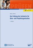 Die Prüfung der Fachwirte für Büro- und Projektorganisation Die Prüfung der Fachwirte für Büro- und Projektorganisation