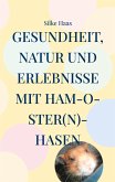 Gesundheit, Natur und Erlebnisse mit Ham-O-ster(n)-Hasen Gesundheit, Natur und Erlebnisse mit Ham-O-ster(n)-Hasen