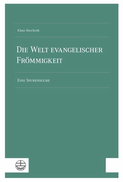 Die Welt evangelischer Frömmigkeit Die Welt evangelischer Frömmigkeit