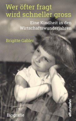 Wer öfter fragt wird schneller gross - Gabler, Brigitte