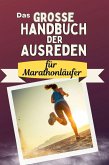 Das große Handbuch der Ausreden für Marathonläufer Das große Handbuch der Ausreden für Marathonläufer