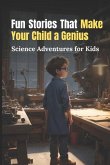 Fun Stories That Make Your Child a Genius - Science Adventures for Kids