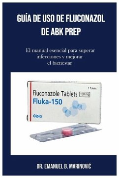 Guía De Uso De Fluconazol De Abk Prep - Marinovic, Emanuel B