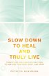 Slow Down to Heal and Truly Live - Bild 1