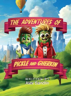The Adventures of Pickle and Gherkin - Sandlin, Alex
