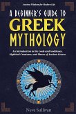 A Beginner's Guide to Greek Mythology A Beginner's Guide to Greek Mythology
