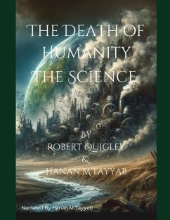 The Death of Humanity - The Science - Tayyab, Hanan; Quigley, Robert