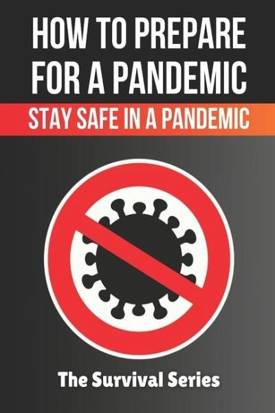How to Prepare for a Pandemic Prepare for a Virus Outbreak Stay Safe in a Pandemic How to Prepare for a Pandemic Prepare for a Virus Outbreak Stay Safe in a Pandemic