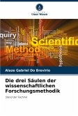 Die drei Säulen der wissenschaftlichen Forschungsmethodik