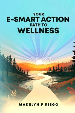 Your e-Smart Action Path to Wellness - Riego, Madelyn P.