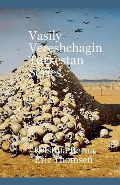 Vasily Vereshchagin Turkestan Series - Berna, Cristina; Thomsen, Eric