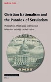 Christian Nationalism and the Paradox of Secularism Christian Nationalism and the Paradox of Secularism