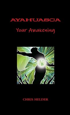 Ayahuasca Your Awakening - Helder, Chris