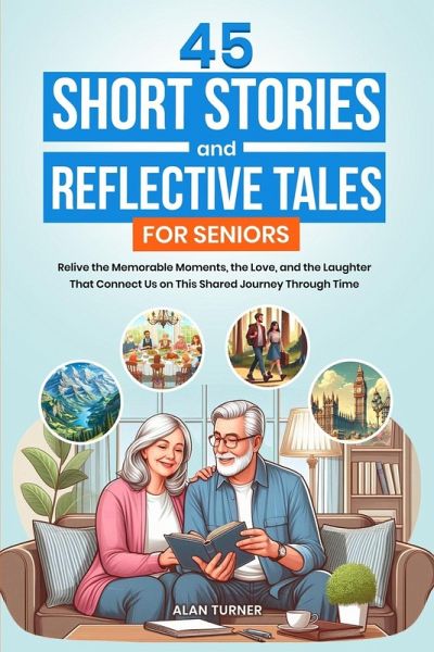 45 Short Stories and Reflective Tales for Seniors 45 Short Stories and Reflective Tales for Seniors