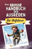 Das große Handbuch der Ausreden für Skifahrer Das große Handbuch der Ausreden für Skifahrer