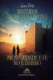 Mistérios da Escolha Divina - Prosperidade e Fé no Judaísmo Mistérios da Escolha Divina - Prosperidade e Fé no Judaísmo