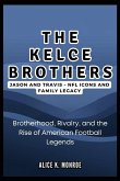 The Kelce Brothers The Kelce Brothers