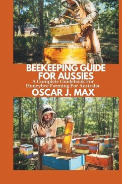 Beekeeping Guide for Aussies - Max, Oscar J