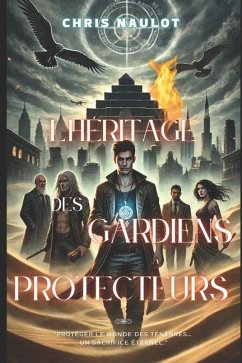 L'Héritage des Gardiens Protecteurs - Naulot, Chris L'Héritage des Gardiens Protecteurs - Naulot, Chris