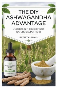 The Diy Ashwagandha Advantage - Rumph, Jeffrey A