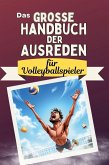 Das große Handbuch der Ausreden für Volleyballspieler Das große Handbuch der Ausreden für Volleyballspieler