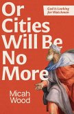Or Cities Will Be No More Or Cities Will Be No More