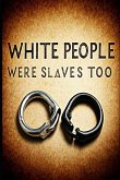 White People Were Slaves Too