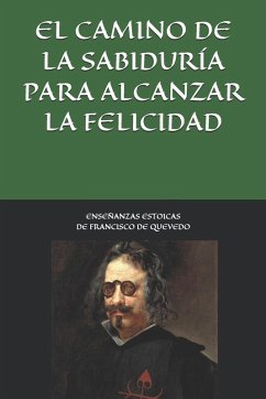 Cover Enseñanzas estoicas de Francisco de Quevedo. El camino de la sabiduría para alcanzar la felicidad.