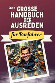 Das große Handbuch der Ausreden für Busfahrer