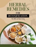 Herbal Remedies for Detoxification Herbal Remedies for Detoxification